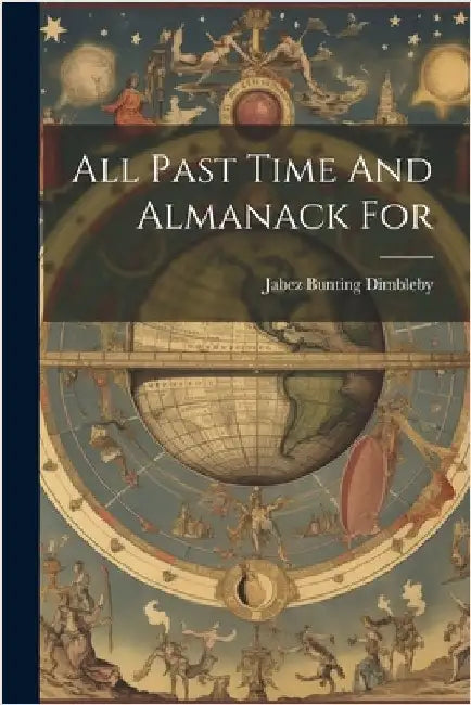 All Past Time And Almanack For by Dimbleby, Jabez Bunting