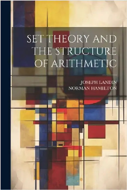 Set Theory and the Structure of Arithmetic by Hamilton, Norman