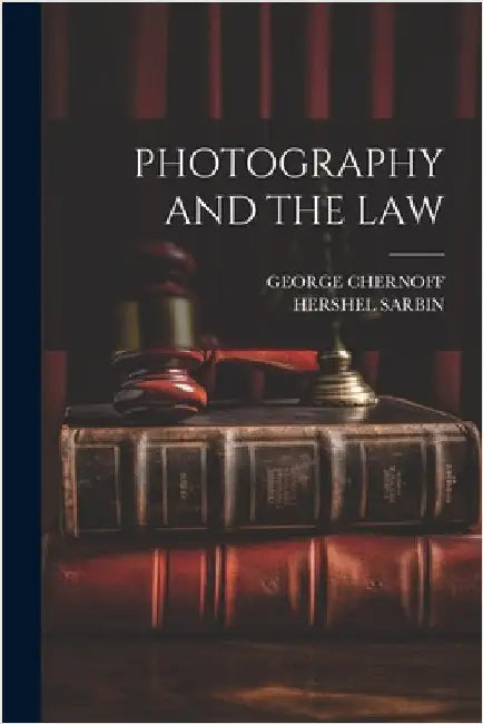 Photography and the Law by Chernoff, George