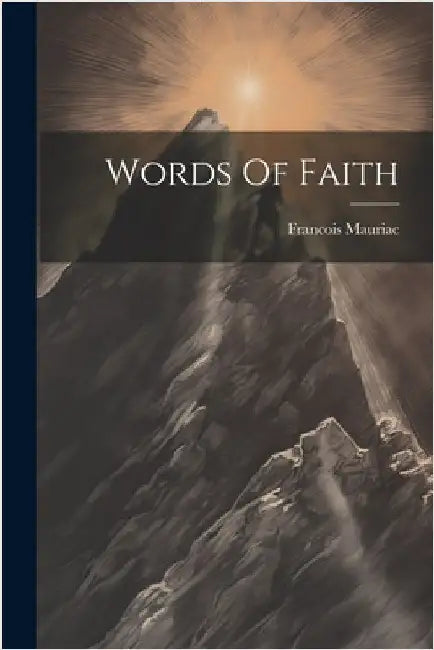 Words Of Faith by Mauriac, Francois