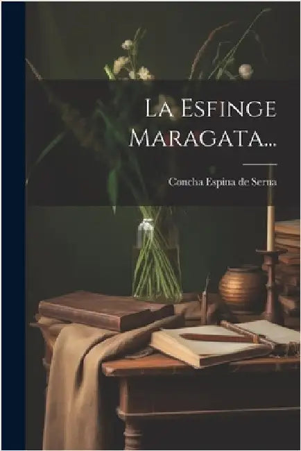 La Esfinge Maragata... by Concha Espina de Serna