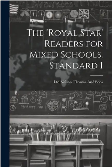 The 'Royal Star' Readers for Mixed Schools. Standard I by Thomas Nelson & Sons