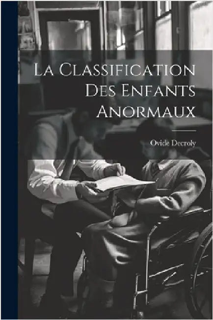 La Classification Des Enfants Anormaux by Decroly, Ovide