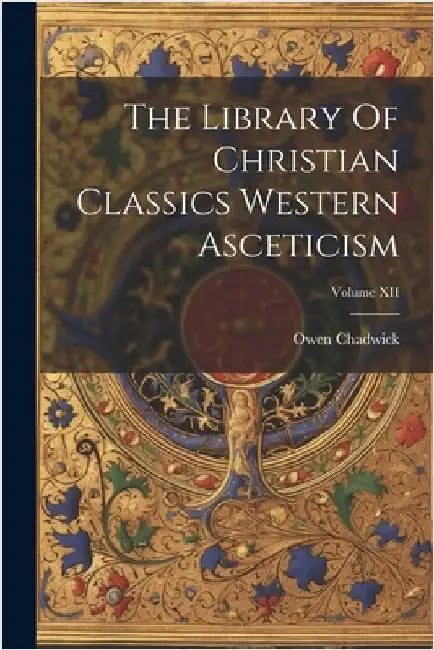 The Library Of Christian Classics Western Asceticism; Volume XII by Chadwick, Owen