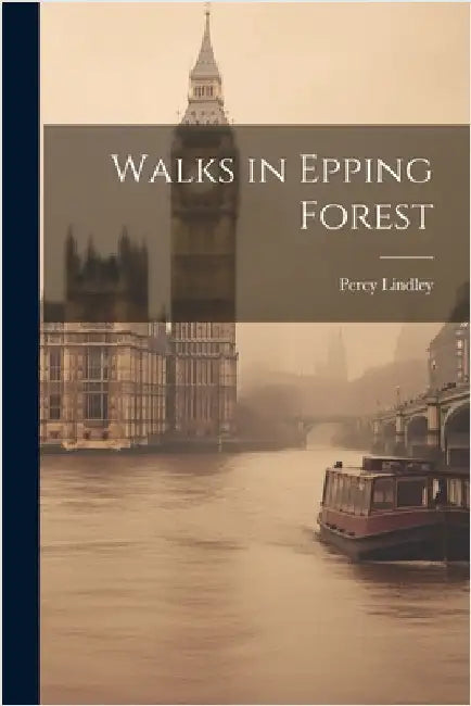 Walks in Epping Forest by Lindley, Percy