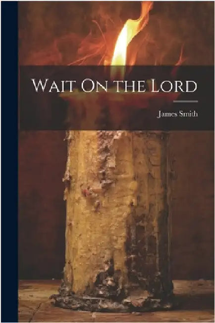 Wait On the Lord by Smith, James