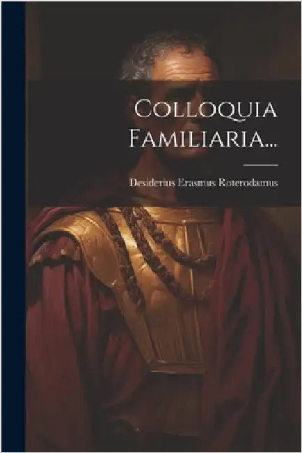 Colloquia Familiaria... by Roterodamus, Desiderius Erasmus