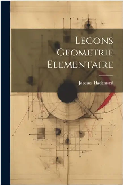Lecons Geometrie Elementaire by Hadamard, Jacques