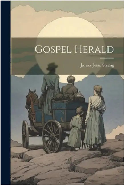 Gospel Herald by Strang, James Jesse