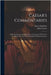Caesar's Commentaries: With An Analytical And Interlinear Translation Of The First Five Books, For The Use Of Schools And Private Learners by Caesar, Julius