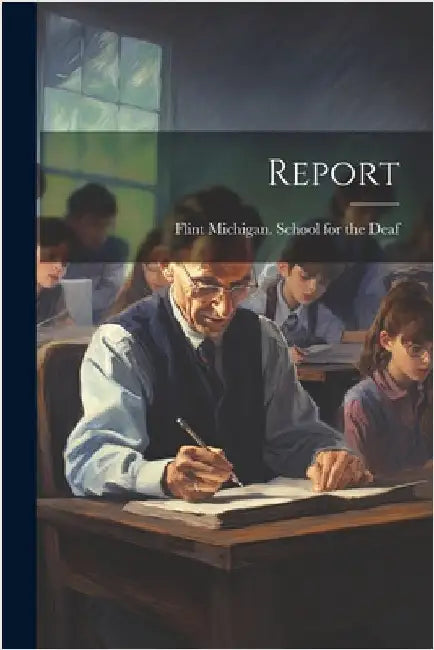 Report by Michigan School for the Deaf, Flint
