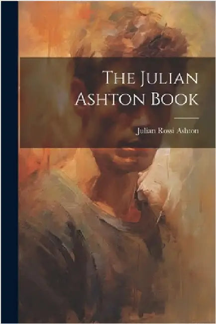 The Julian Ashton Book by Ashton, Julian Rossi 1851-