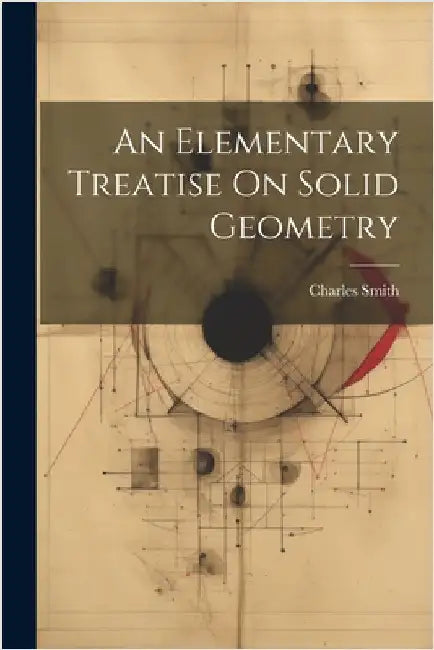 An Elementary Treatise On Solid Geometry by Smith, Charles