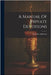 A Manual Of Private Devotions by Lancelot Andrewes (Bp of Winchester )