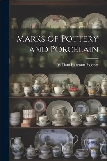 Marks of Pottery and Porcelain by Hooper, William Harcourt