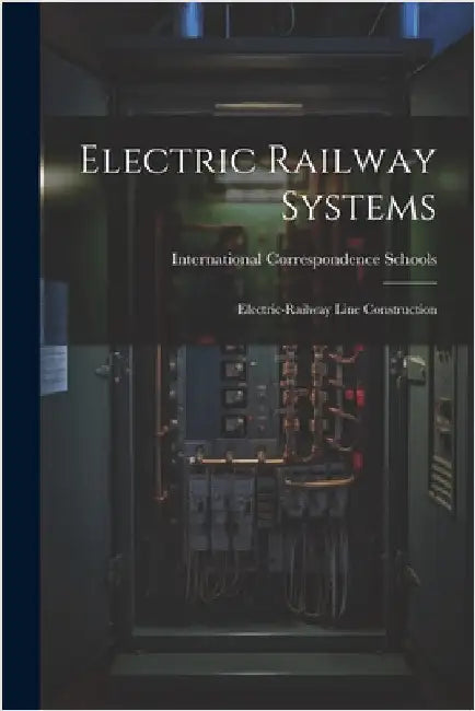 Electric Railway Systems: Electric-railway Line Construction by Schools, International Correspondence