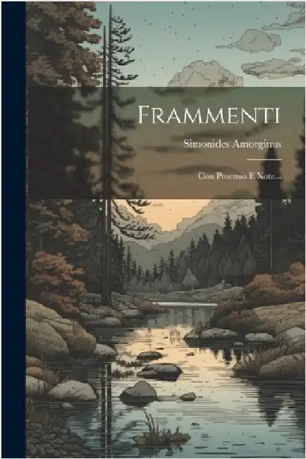 Frammenti: Con Proemio E Note... by Amorginus, Simonides