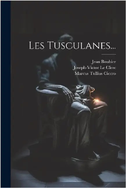 Les Tusculanes... by Cicero, Marcus Tullius