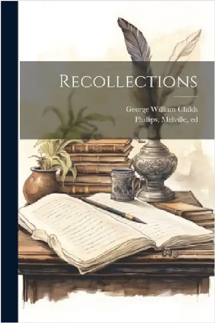 Recollections by Childs, George William 1829-1894