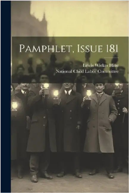 Pamphlet, Issue 181 by Hine, Lewis Wickes