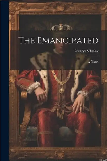The Emancipated by Gissing, George