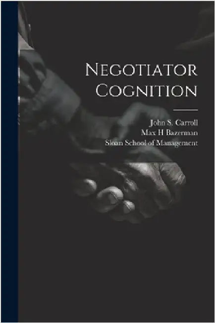Negotiator Cognition by Bazerman, Max H.