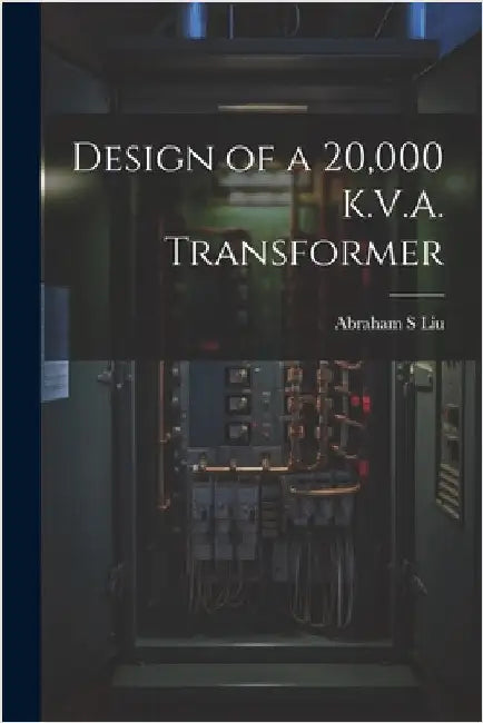 Design of a 20,000 K.V.A. Transformer by Liu, Abraham S.