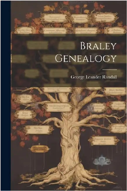 Braley Genealogy by Randall, George Leander 1865- [From