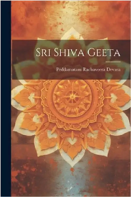 Sri Shiva Geeta by Devara, Peddamatam Rachaveera