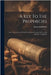 A Key To The Prophecies: Or, A Concise View Of The Predictions Contained In The Old And New Testaments by Simpson, David