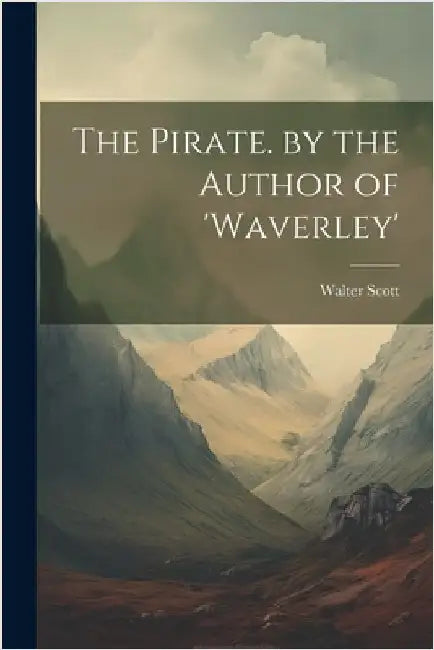 The Pirate. by the Author of 'waverley' by Scott, Walter