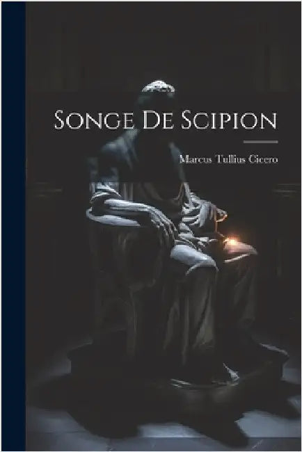 Songe De Scipion by Cicero, Marcus Tullius
