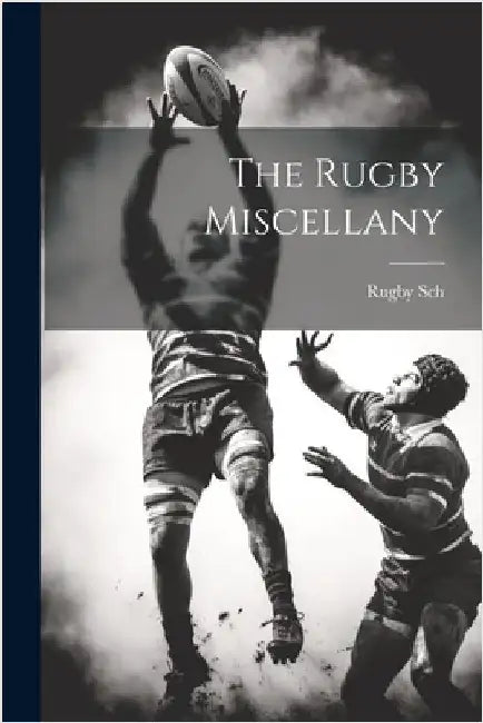 The Rugby Miscellany by Sch, Rugby