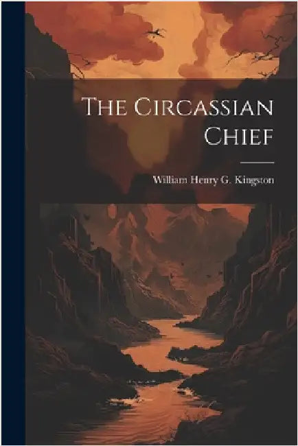 The Circassian Chief by Kingston, William Henry G.