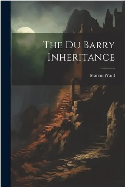 The Du Barry Inheritance by Ward, Marion