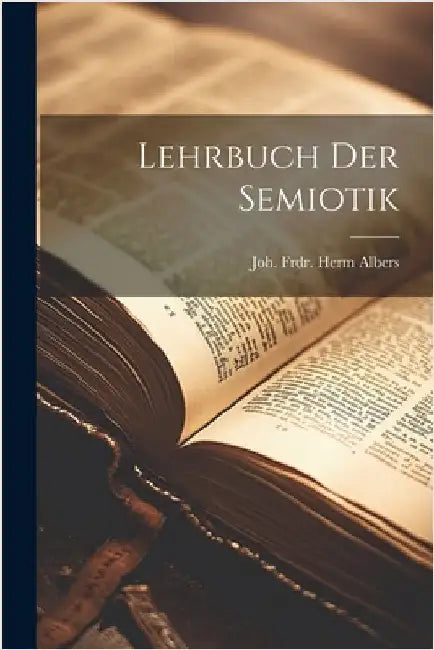 Lehrbuch Der Semiotik by Joh Frdr Herm Albers