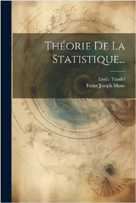 Théorie De La Statistique... by Mone, Franz Joseph