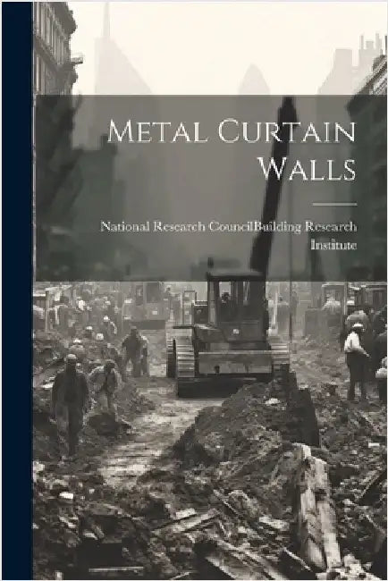 Metal Curtain Walls by National Research Council (U S ) Bui