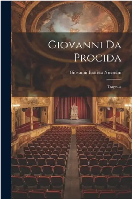 Giovanni da Procida: Tragedia by Niccolini, Giovanni Battista