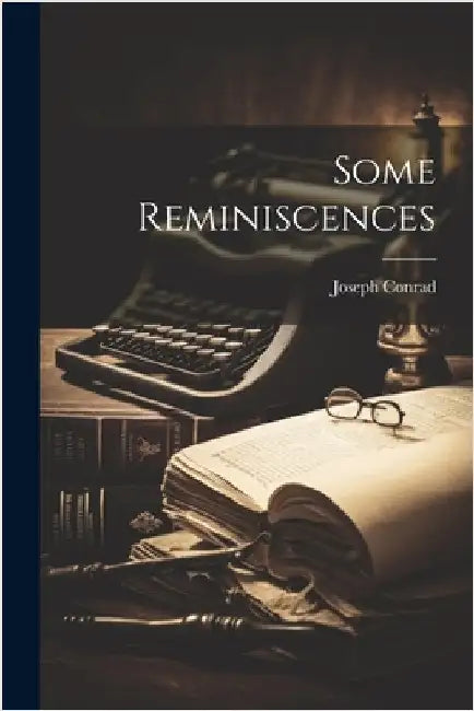 Some Reminiscences by Conrad, Joseph 1857-1924
