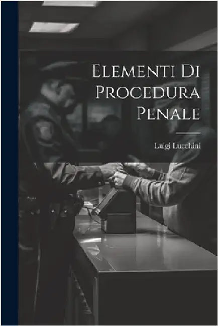 Elementi Di Procedura Penale by Lucchini, Luigi