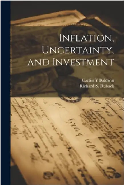 Inflation, Uncertainty, and Investment by Baldwin, Carliss y.