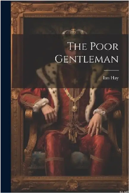 The Poor Gentleman by Hay, Ian