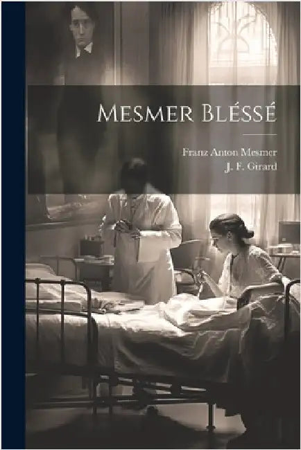 Mesmer Bléssé by Girard, J. F.