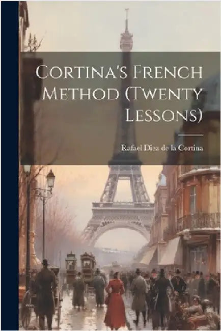 Cortina's French Method (twenty Lessons) by Rafael Diez de la Cortina