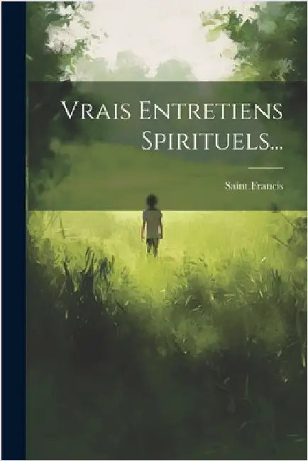 Vrais Entretiens Spirituels... by Saint Francis (de Sales)