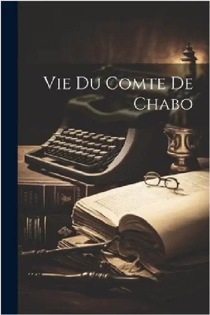 Vie Du Comte De Chabo by Anonymous