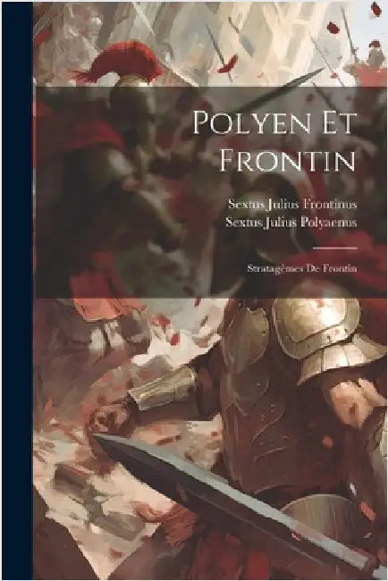 Polyen Et Frontin: Stratagêmes De Frontin by Frontinus, Sextus Julius