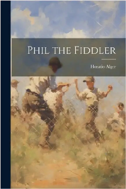Phil the Fiddler by Alger, Horatio