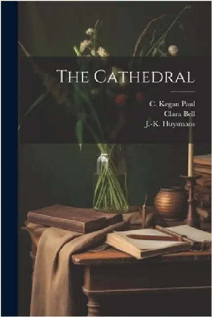 The Cathedral by Huysmans, J-K 1848-1907